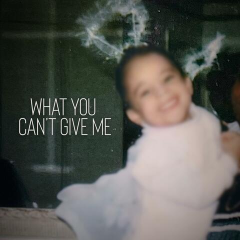 What You Can't Give Me