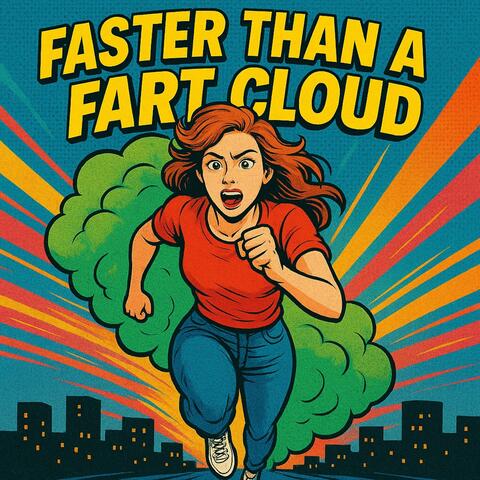 Faster Than a Fart Cloud