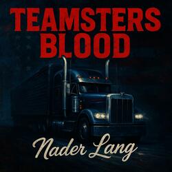 TEAMSTER BLOOD (NO MORE PROMISES)
