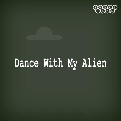 Dance With My Alien (Short Edit)