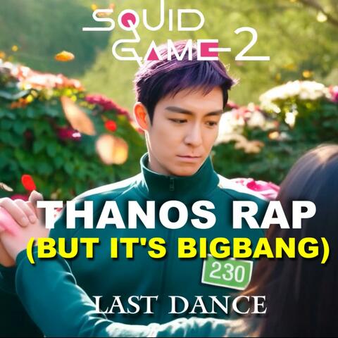 Thanos Rap But It's BIGBANG Last Dance (feat. Thanos & Kang Mi-na)