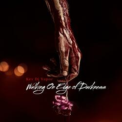 Walking on edge of Darkness