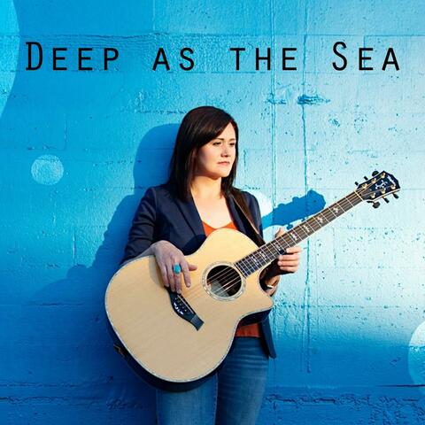 Deep as the Sea
