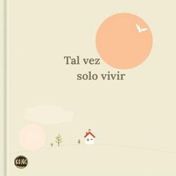 Tal vez solo vivir
