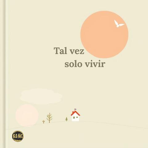 Tal vez solo vivir