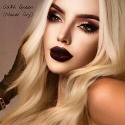 Ca$h Queen (Never Cry)