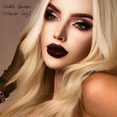 Ca$h Queen (Never Cry)