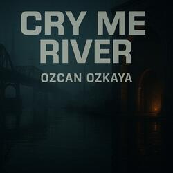 Cry Me River