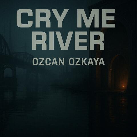 Cry Me River