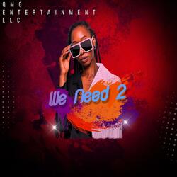 We Need 2