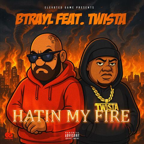 Hatin My Fire Btrayl Twista