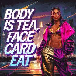 Body Is Tea, Face Card Eat