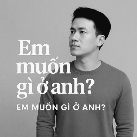 Em Muốn Gì Ở Anh? (Pop EDM bắt tai cực cuốn)