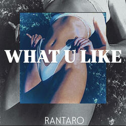 WHAT U LIKE