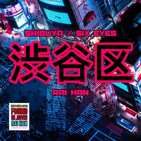 Shibuya / Six Eyes