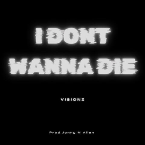 I Don't Wanna Die