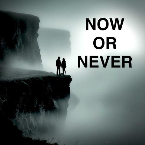 Now Or Never