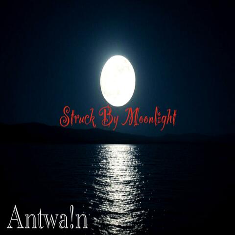 Struck By Moonlight