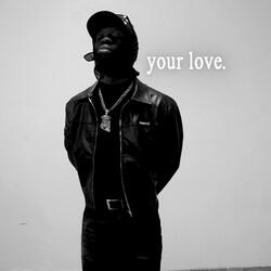 your love.