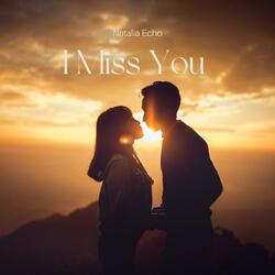 I Miss You