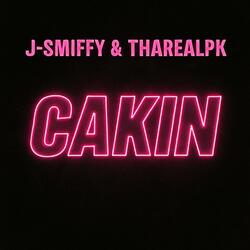 Cakin' (feat. J Smiffy & WaitingonKyle)