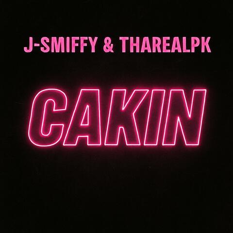 Cakin' (feat. J Smiffy & WaitingonKyle)
