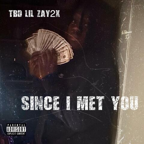 Since i met you