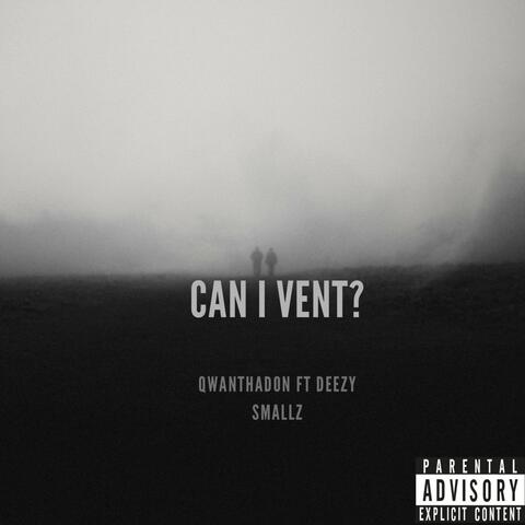 Can I Vent (feat. Deezy Smallz)