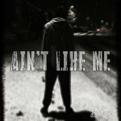 AIN'T LIKE ME