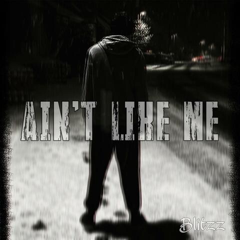 AIN'T LIKE ME