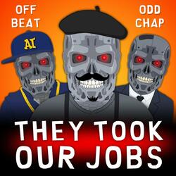 They Took Our Jobs (Funny Song About AI Stealing Jobs) (feat. Odd Chap)