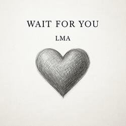 WAIT FOR YOU