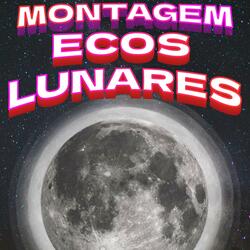 Montagem Ecos Lunares (Ultra Slowed)
