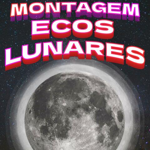 Montagem Ecos Lunares