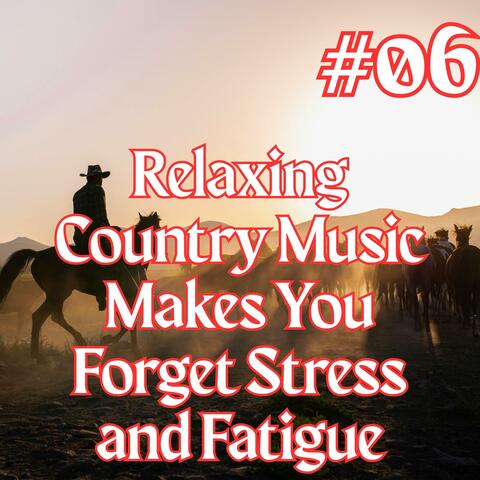 (Playlist 06) Chill Country Music to Heal Your Wounded Soul