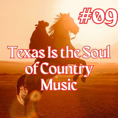 (Playlist 09) Texas Is the Soul of Country Music