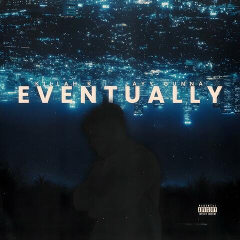 Eventually (feat. Killah K & Jay Gunna)