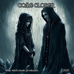 Come Closer