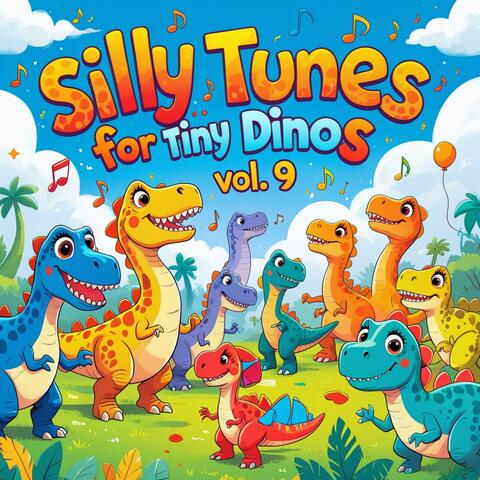 Silly Tunes for Tiny Dinos Vol 9