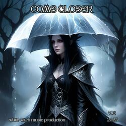Come Closer V.2