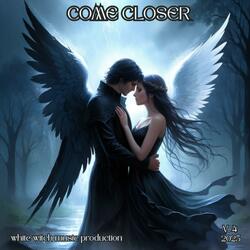 Come Closer V.4