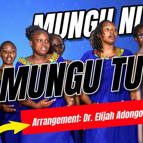 Mungu ni Mungu Tu (Choir Version)