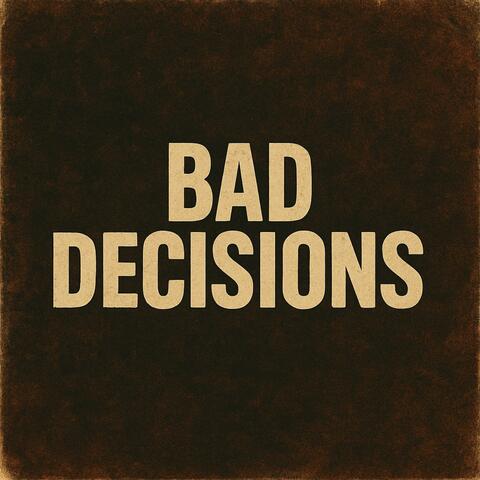 Bad Decisions