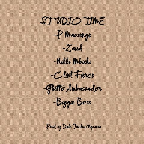 Studio Time (feat. Zaiid, Nikki mbishi, Clint fierce, Ghetto Ambassador & Biggie Boss)