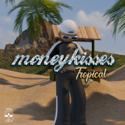 MONEYKISSES (TROPICAL EDITION)