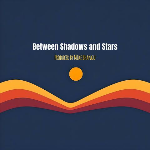 Between Shadows and Stars