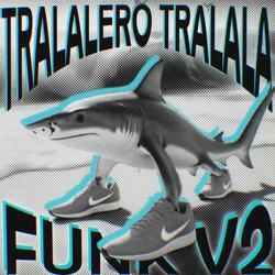 TRALALERO TRALALA FUNK V2