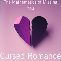 The Mathematics of Missing You
