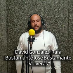 David González Rafa Bustamante (Volverás)