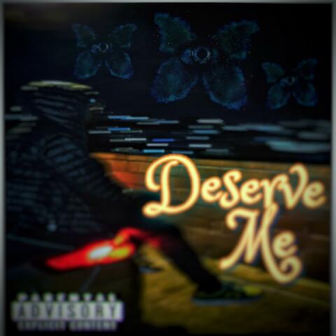 Deserve Me